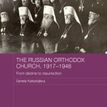 خرید و دانلود نسخه کامل کتاب The Russian Orthodox Church, 1917-1948: From Decline to Resurrection