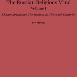 خرید و دانلود نسخه کامل کتاب The Russian religious mind Vol. I: Kievan Christianity, The Tenth to the Thirteenth Centuries