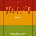 خرید و دانلود نسخه کامل کتاب The Scattered Family: Parenting, African Migrants, and Global Inequality