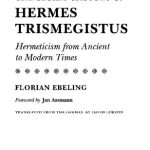 خرید و دانلود نسخه کامل کتاب The Secret History of Hermes Trismegistus: Hermeticism from Ancient to Modern Times