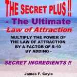 خرید و دانلود نسخه کامل کتاب THE SECRET PLUS – THE ULTIMATE LAW OF ATTRACTION; Multiply the power of the Law of Attraction by a factor of 5-10 by adding SECRET INGREDIENTS!