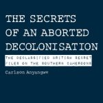 خرید و دانلود نسخه کامل کتاب The Secrets of an Aborted Decolonisation: The Declassified British Secret Files on the Southern Cameroons