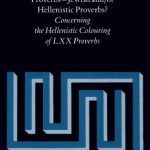 خرید و دانلود نسخه کامل کتاب The Septuagint of Proverbs: Jewish and/or Hellenistic Proverbs? Concerning the Hellenistic Colouring of LXX Proverbs