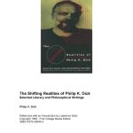 خرید و دانلود نسخه کامل کتاب The Shifting Realities of Philip K. Dick : Selected Literary and Philosophical Writings