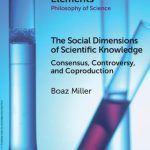 خرید و دانلود نسخه کامل کتاب The Social Dimensions of Scientific Knowledge: Consensus, Controversy, and Coproduction