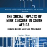 خرید و دانلود نسخه کامل کتاب The Social Impacts of Mine Closure in South Africa: Housing Policy and Place Attachment