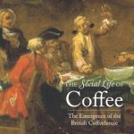 خرید و دانلود نسخه کامل کتاب The Social Life of Coffee: The Emergence of the British Coffeehouse