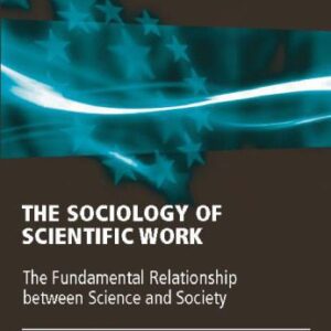 خرید و دانلود نسخه کامل کتاب The Sociology of Scientific Work: The Fundamental Relationship Between Science and Society
