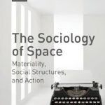 خرید و دانلود نسخه کامل کتاب The Sociology of Space: Materiality, Social Structures, and Action