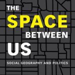 خرید و دانلود نسخه کامل کتاب The Space between Us: Social Geography and Politics