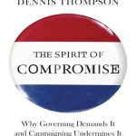 خرید و دانلود نسخه کامل کتاب The Spirit of Compromise: Why Governing Demands It and Campaigning Undermines It