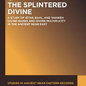 خرید و دانلود نسخه کامل کتاب The Splintered Divine: A Study of Ištar, Baal, and Yahweh Divine Names and Divine Multiplicity in the Ancient Near East