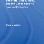 خرید و دانلود نسخه کامل کتاب The State, Bureaucracy, and the Cuban Schools: Power and Participation