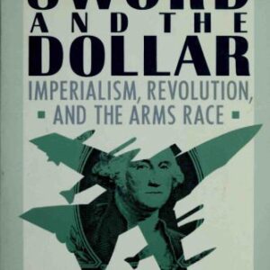 خرید و دانلود نسخه کامل کتاب The Sword and the Dollar: Imperialism, Revolution, and the Arms Race