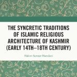 خرید و دانلود نسخه کامل کتاب The Syncretic Traditions of Islamic Religious Architecture of Kashmir (Early 14th–18th Century)
