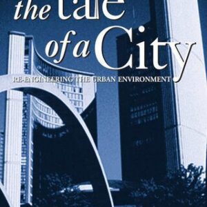 خرید و دانلود نسخه کامل کتاب The Tale of a City: Re-Engineering the Urban Environment