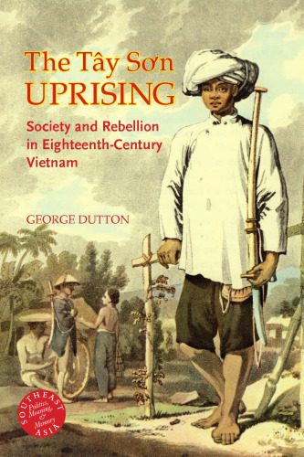خرید و دانلود نسخه کامل کتاب The Tay So’n Uprising: Society And Rebellion in Eighteenth-century Vietnam (Southeast Asia–Politics, Meaning, Memory)_68e90d5c695e3.jpeg خرید و دانلود نسخه کامل کتاب The Tay So’n Uprising: Society And Rebellion in Eighteenth-century Vietnam (Southeast Asia–Politics, Meaning, Memory)