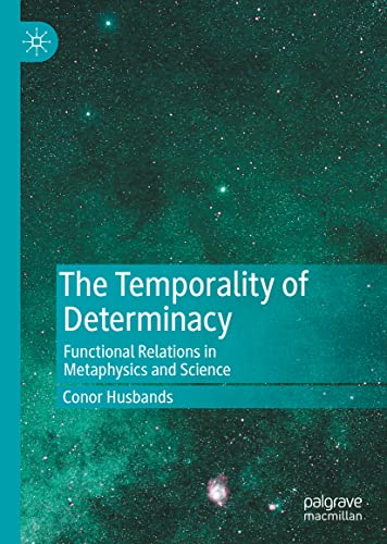 خرید و دانلود نسخه کامل کتاب The Temporality of Determinacy: Functional Relations in Metaphysics and Science_68fb312ce8ac6.jpeg خرید و دانلود نسخه کامل کتاب The Temporality of Determinacy: Functional Relations in Metaphysics and Science