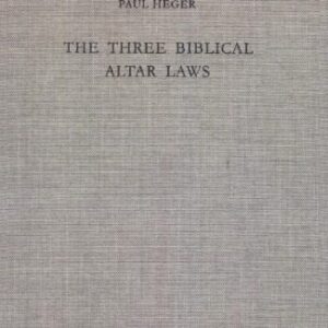 خرید و دانلود نسخه کامل کتاب The Three Biblical Altar Laws: Developments in the Sacrificial Cult in Practice and Theology; Political and Economic Background