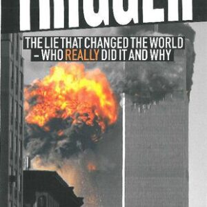 خرید و دانلود نسخه کامل کتاب The Trigger; Exposing the Lie that Changed the World -Who Really Did It and Why