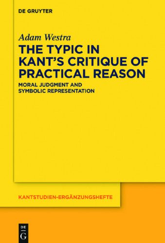 خرید و دانلود نسخه کامل کتاب The Typic in Kant’s “Critique of Practical Reason”: Moral Judgment and Symbolic Representation_68fca641ae806.jpeg خرید و دانلود نسخه کامل کتاب The Typic in Kant’s “Critique of Practical Reason”: Moral Judgment and Symbolic Representation