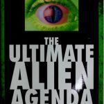 خرید و دانلود نسخه کامل کتاب The Ultimate Alien Agenda: The Re-engineering of Humankind