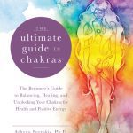 خرید و دانلود نسخه کامل کتاب The Ultimate Guide to Chakras: The Beginner’s Guide to Balancing, Healing, and Unblocking Your Chakras for Health and Positive Energy