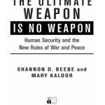 خرید و دانلود نسخه کامل کتاب The Ultimate Weapon Is No Weapon: Human Security and the New Rules of War and Peace
