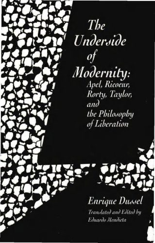 خرید و دانلود نسخه کامل کتاب The Underside of Modernity: Apel, Ricoeur, Rorty, Taylor and the Philosophy of Liberation_68feb76b57d5a.jpeg خرید و دانلود نسخه کامل کتاب The Underside of Modernity: Apel, Ricoeur, Rorty, Taylor and the Philosophy of Liberation