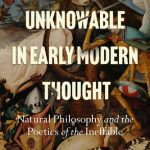 خرید و دانلود نسخه کامل کتاب The Unknowable in Early Modern Thought: Natural Philosophy and the Poetics of the Ineffable