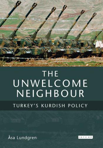 خرید و دانلود نسخه کامل کتاب The Unwelcome Neighbour: Turkey’s Kurdish Policy (Culture and Society in Western and Central Asia)_68e8d49734120.jpeg خرید و دانلود نسخه کامل کتاب The Unwelcome Neighbour: Turkey’s Kurdish Policy (Culture and Society in Western and Central Asia)