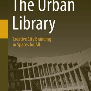 خرید و دانلود نسخه کامل کتاب The Urban Library: Creative City Branding in Spaces for All
