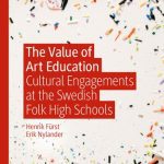 خرید و دانلود نسخه کامل کتاب The Value of Art Education: Cultural Engagements at the Swedish Folk High Schools