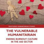 خرید و دانلود نسخه کامل کتاب The Vulnerable Humanitarian: Ending Burnout Culture in the Aid Sector
