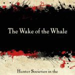 خرید و دانلود نسخه کامل کتاب The Wake of the Whale: Hunter Societies in the Caribbean and North Atlantic