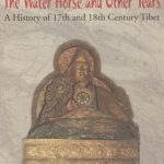 خرید و دانلود نسخه کامل کتاب The Water Horse and Other Years. A History of 17th and 18th Century Tibet