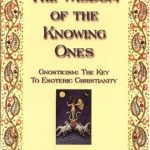 خرید و دانلود نسخه کامل کتاب The Wisdom of the Knowing Ones: Gnosticism: The Key to Esoteric Christianity