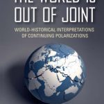 خرید و دانلود نسخه کامل کتاب The World is Out of Joint: World-Historical Interpretations of Continuing Polarizations