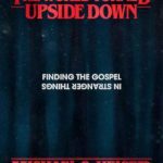 خرید و دانلود نسخه کامل کتاب The World Turned Upside Down: Finding the Gospel in Stranger Things