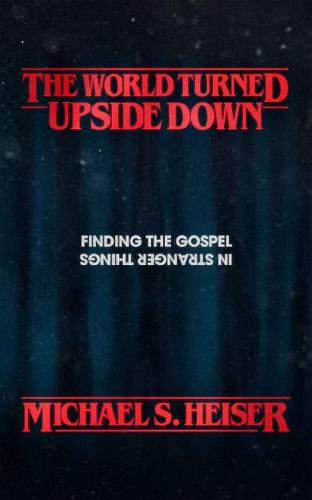 خرید و دانلود نسخه کامل کتاب The World Turned Upside Down: Finding the Gospel in Stranger Things_68deee87ef9a4.jpeg خرید و دانلود نسخه کامل کتاب The World Turned Upside Down: Finding the Gospel in Stranger Things