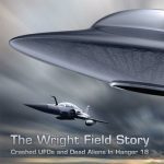 خرید و دانلود نسخه کامل کتاب The Wright Field Story: Crashed UFOs and Dead Aliens in Hangar 18
