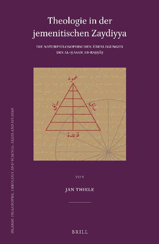خرید و دانلود نسخه کامل کتاب Theologie in der jemenitischen Zaydiyya: Die naturphilosophischen Überlegungen des al-Ḥasan ar-Raṣṣāṣ_68fb23afcaf9d.jpeg خرید و دانلود نسخه کامل کتاب Theologie in der jemenitischen Zaydiyya: Die naturphilosophischen Überlegungen des al-Ḥasan ar-Raṣṣāṣ