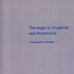 خرید و دانلود نسخه کامل کتاب Theologie in Prophetie und Pentateuch: Gesammelte Schriften