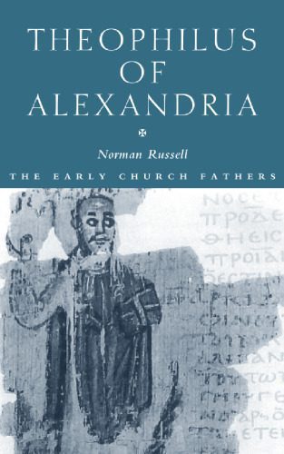 خرید و دانلود نسخه کامل کتاب Theophilus of Alexandria (The Early Church Fathers)_68e27c9279165.jpeg خرید و دانلود نسخه کامل کتاب Theophilus of Alexandria (The Early Church Fathers)