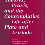 خرید و دانلود نسخه کامل کتاب Theoria, Praxis, and the Contemplative Life After Plato and Aristotle