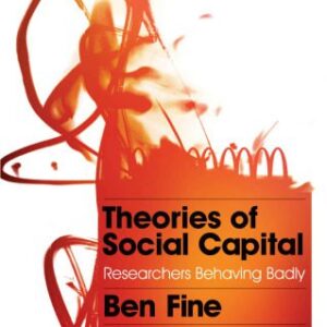 خرید و دانلود نسخه کامل کتاب Theories of Social Capital: Researchers Behaving Badly (Political Economy and Development)