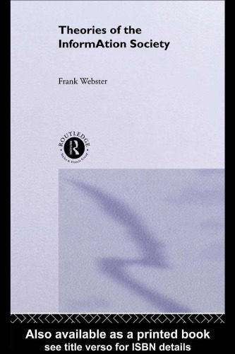 خرید و دانلود نسخه کامل کتاب Theories of the Information Society (The International Library of Sociology)_68f99ddf1efdc.jpeg خرید و دانلود نسخه کامل کتاب Theories of the Information Society (The International Library of Sociology)