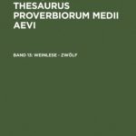 خرید و دانلود نسخه کامل کتاب Thesaurus proverbiorum medii aevi, 13, Weinlese – Zwolf: