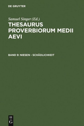 خرید و دانلود نسخه کامل کتاب Thesaurus proverbiorum medii aevi, 9, Niesen – Schadlichkeit (German Edition)_68e5d69e2aad2.jpeg خرید و دانلود نسخه کامل کتاب Thesaurus proverbiorum medii aevi, 9, Niesen – Schadlichkeit (German Edition)