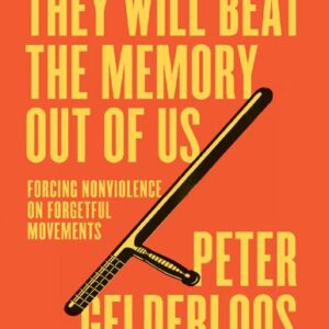 خرید و دانلود نسخه کامل کتاب They Will Beat the Memory Out of Us: Forcing Nonviolence on Forgetful Movements